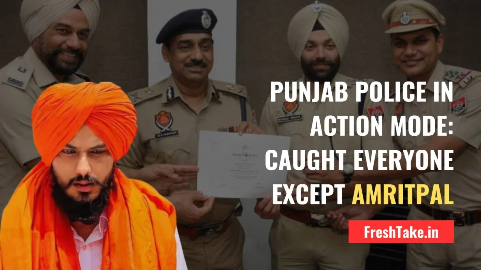 Amritpal Not Arrested by Punjab Police